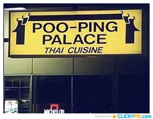 This is a Thai restaurant in Australia. Still, I'm not sure what Poo-Ping means in Thai. Then again, perhaps this sign is just explaining what happens a few hours later.