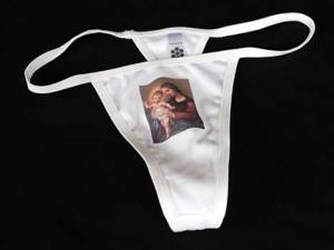 On second thought, don't. Seriously, I don't know if I should be insulted with seeing the Madonna and Child on a pair of skimpy underwear. But I'm shocked that somebody would ever think it was a good idea.