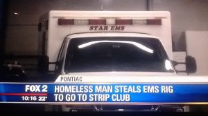 Has anyone at the station heard the term ambulance? Because that's what an EMS rig is. Also, why couldn't a homeless man just steal a regular car to go to a strip club? Or walk?